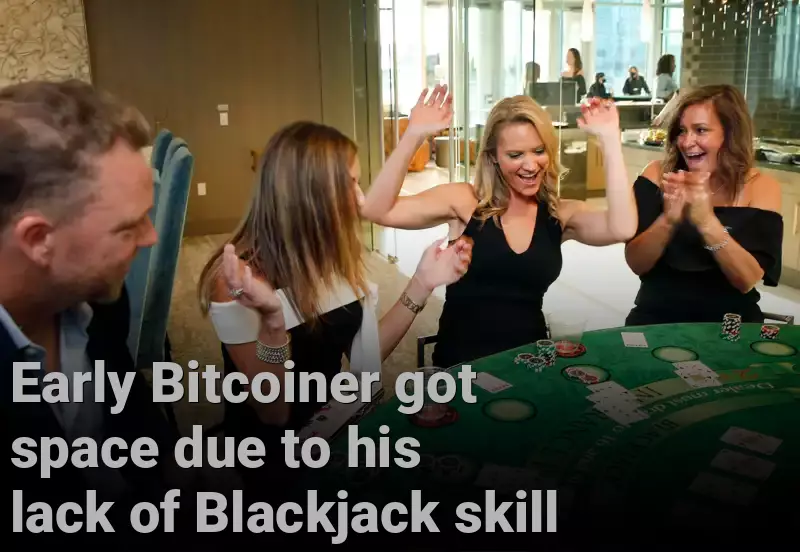 Early Bitcoiner got space due to his lack of Blackjack skill
