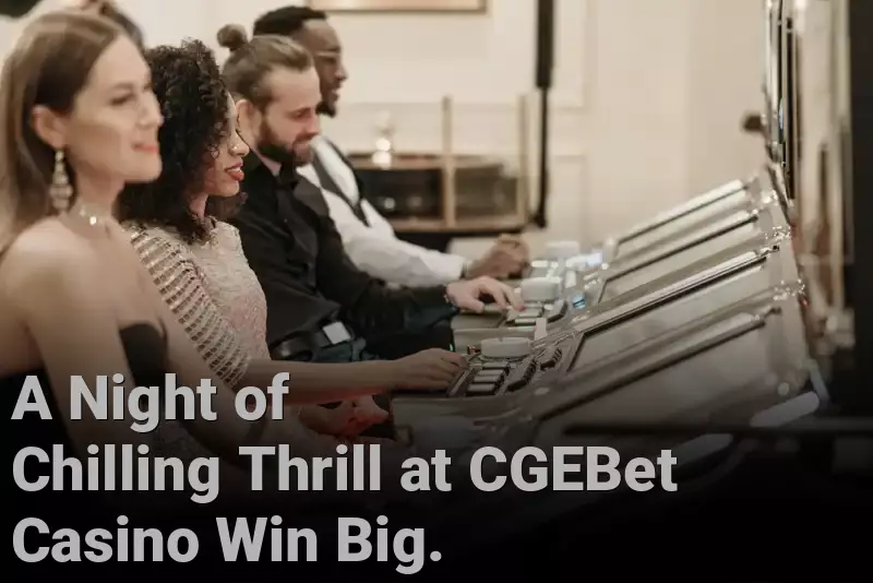 A Night of Chilling Thrill at CGEBet Casino Win Big. 