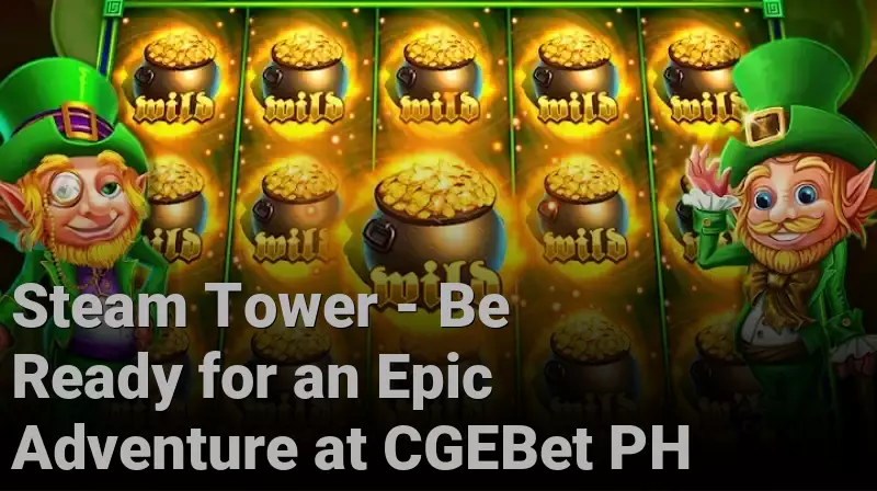 Steam Tower - Be Ready for an Epic Adventure at CGEBet PH
