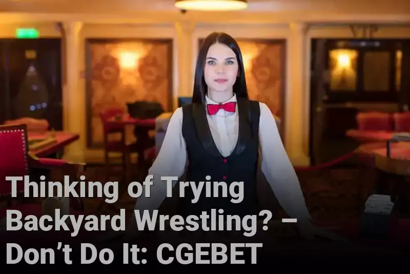 Thinking of Trying Backyard Wrestling? – Don’t Do It: CGEBET