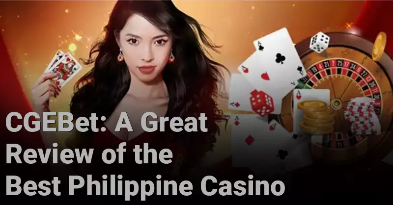CGEBet: A Great Review of the Best Philippine Casino